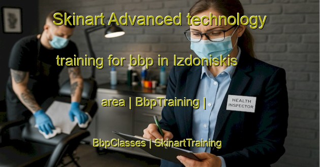 Skinart Advanced technology training for bbp in Izdoniskis area | BbpTraining | BbpClasses | SkinartTraining-Lithuania